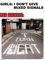 Image result for Mixed Signals Meme