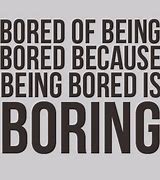Image result for Such a Boring Day