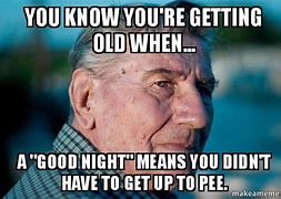 Image result for Getting Better with Age Meme