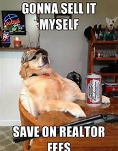 Image result for Real Estate Dog Memes