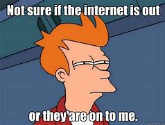 Image result for Internet Is Out Meme