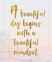 Image result for Positive Aesthetic Quotes a Beautiful Day Begins with a Abeautiful Mindset
