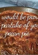 Image result for Pecan Pie Quotes