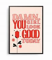 Image result for Damn Girl You Looking Good