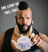 Image result for 1 Lump or 2 Meme