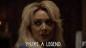 Image result for You're a Legend Meme