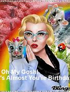 Image result for Almost Your Birthday Meme