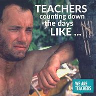 Image result for Funny End of the Year Teacher Meme