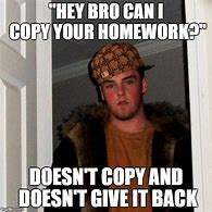 Image result for Hey Bro Coby My Homework Meme