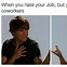 Image result for Why Work Meme