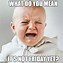 Image result for Wah Cry Baby Meme