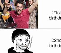 Image result for Its My Son's 21 Birthday Meme