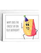 Image result for Birthday Cheese Puns