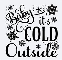 Image result for Baby It's Cold Outside Meme
