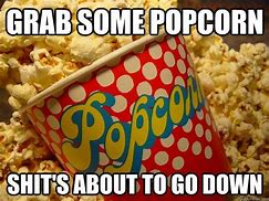Image result for Popcorn Drama Meme