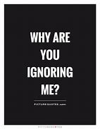 Image result for Why Are You Ignoring Me Pookie