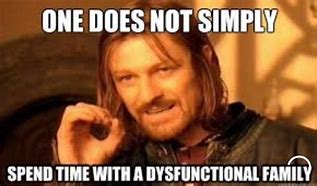 Image result for Dysfunctional Family Funny Memes