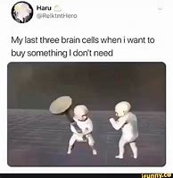 Image result for 2 Brain Cells Memee