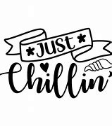 Image result for Just Chillin Word Images