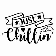 Image result for Just Chillin Word Art