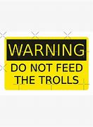 Image result for Never Feed a Troll