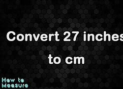 Image result for 27 Inch to Cm
