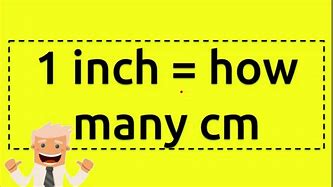 Image result for How Many Cm Is One Inch