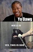 Image result for Yeah Dawg Meme
