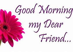 Image result for Good Morning Awesome Friend