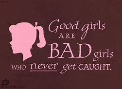 Image result for Quotes for Bad Girls