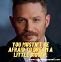 Image result for Tom Hardy The Legend Quotes