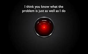 Image result for HAL 9000 It Is Beautiful Quote