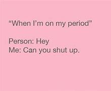 Image result for Period Slay Meme