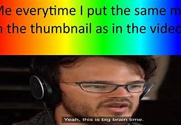 Image result for Yee Its Big Brain Time