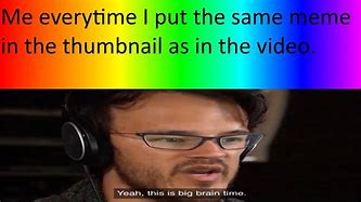 Image result for This Is Big Brain Time Meme