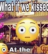 Image result for What If We Kissed Meme
