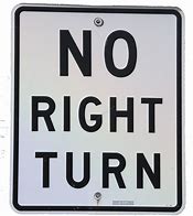 Image result for No Right Turn Sign in Real Life