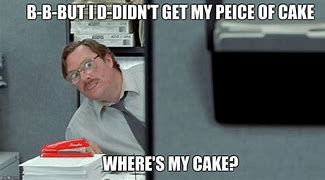 Image result for Office Space Meme Birthday Cake