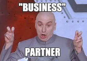 Image result for Business Partner Meme