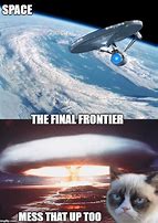Image result for Space the Final Frontier Meme
