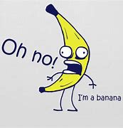 Image result for I'm a Banana Meme