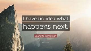 Image result for What Happens Next Quotes