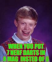 Image result for Bad Luck Brian Good Luck Brian