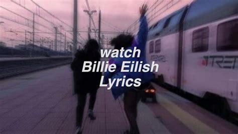 Watch Billie Eilish Lyrics