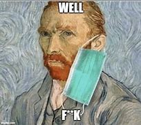 Image result for Van Gogh Ear Meme