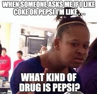 Image result for Pepsi Memes Drugs