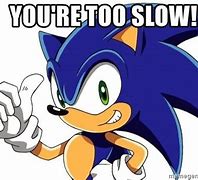 Image result for Too Slow Game Meme