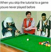 Image result for When You Skip the Tutorial Meme