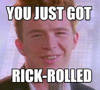 Image result for RickRolled Meme