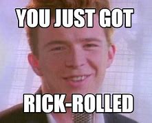 Image result for Get Rick Rolled Meme